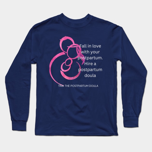 Hire a Postpartum Doula Long Sleeve T-Shirt by Tina the Postpartum Doula